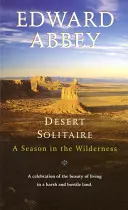 Púštny solitér: A Season in the Wilderness (Sezóna v púšti) - Desert Solitaire: A Season in the Wilderness