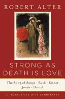 Silná ako smrť je láska: Píseň piesní, Rút, Ester, Jonáš a Daniel: preklad s komentárom - Strong as Death Is Love: The Song of Songs, Ruth, Esther, Jonah, and Daniel, a Translation with Commentary