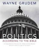 Politika - podľa Biblie: A Comprehensive Resource for Understanding Modern Political Issues in the Light of Scripture (Komplexný zdroj pre pochopenie moderných politických otázok vo svetle Písma) - Politics - According to the Bible: A Comprehensive Resource for Understanding Modern Political Issues in Light of Scripture