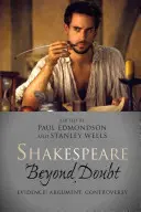 Shakespeare mimo pochybností: Dôkazy, argumenty, kontroverzie - Shakespeare Beyond Doubt: Evidence, Argument, Controversy