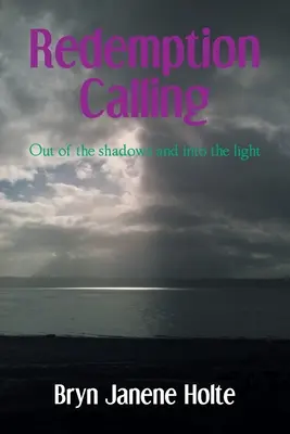 Volanie po vykúpení: Z tieňov na svetlo - Redemption Calling: Out of the shadows and into the light