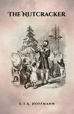 Luskáčik: Pôvodné vydanie z roku 1853 s ilustráciami - The Nutcracker: The Original 1853 Edition With Illustrations