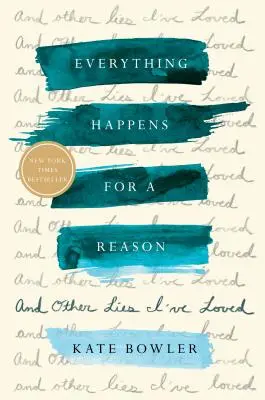 Všetko sa deje z nejakého dôvodu: A iné lži, ktoré som miloval - Everything Happens for a Reason: And Other Lies I've Loved