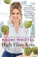 Keto s vysokým obsahom vlákniny - 22-dňový vedecky podložený plán, ako napraviť metabolizmus, schudnúť a vyrovnať hormóny - High Fibre Keto - A 22-Day Science-Based Plan to Fix Your Metabolism, Lose Weight & Balance Your Hormones