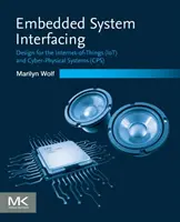 Embedded System Interfacing (Rozhranie vstavaného systému): Vydavateľstvo Joliet: Interface: Dizajn pre internet vecí (Iot) a kyberfyzikálne systémy (Cps) - Embedded System Interfacing: Design for the Internet-Of-Things (Iot) and Cyber-Physical Systems (Cps)
