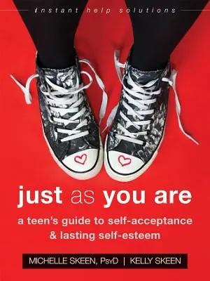 Taký, aký si: Ako sa cítiť: Sprievodca tínedžerov k sebaprijatiu a trvalému sebavedomiu - Just as You Are: A Teen's Guide to Self-Acceptance and Lasting Self-Esteem