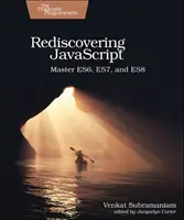 Znovuobjavenie JavaScriptu: Ovládnite Es6, Es7 a Es8 - Rediscovering JavaScript: Master Es6, Es7, and Es8