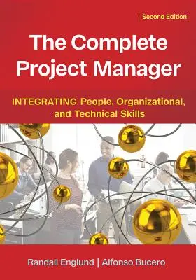 Kompletný projektový manažér: Integrácia ľudských, organizačných a technických zručností - The Complete Project Manager: Integrating People, Organizational, and Technical Skills