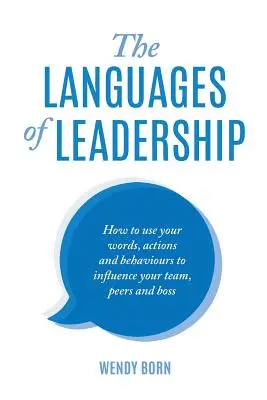Jazyky vedenia: Ako používať slová, činy a správanie na ovplyvnenie svojho tímu, kolegov a šéfa? - The Languages of Leadership: How to use your words, actions and behaviours to influence your team, peers and boss