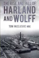 Vzostup a pád spoločnosti Harland and Wolff - The Rise and Fall of Harland and Wolff
