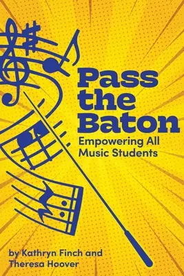 Podaj štafetu: Posilnenie postavenia všetkých študentov hudby - Pass the Baton: Empowering All Music Students