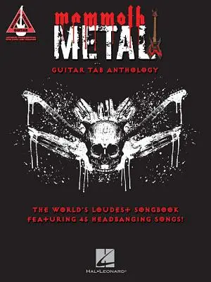 Mammoth Metal Guitar Tab Anthology: Najhlasnejší spevník na svete so 45 headbangingovými skladbami - Mammoth Metal Guitar Tab Anthology: The World's Loudest Songbook Featuring 45 Headbanging Songs