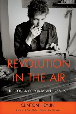 Revolúcia vo vzduchu: Revolution: The Songs of Bob Dylan, 1957-1973 - Revolution in the Air: The Songs of Bob Dylan, 1957-1973