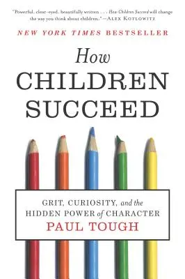 Ako deti uspejú: Ako uspieť: odvaha, zvedavosť a skrytá sila charakteru - How Children Succeed: Grit, Curiosity, and the Hidden Power of Character
