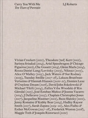 LJ Roberts: Carry You with Me: Desať rokov portrétov - LJ Roberts: Carry You with Me: Ten Years of Portraits