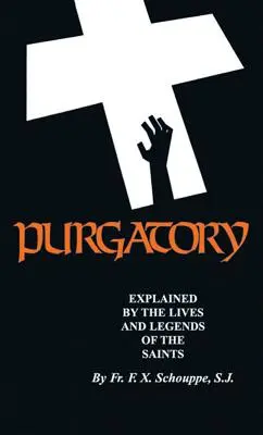 Očistec: Vysvetlené na základe životov a legiend svätých - Purgatory: Explained by the Lives and Legends of the Saints