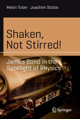 Shaken, Not Stirred!: James Bond v centre pozornosti fyziky - Shaken, Not Stirred!: James Bond in the Spotlight of Physics