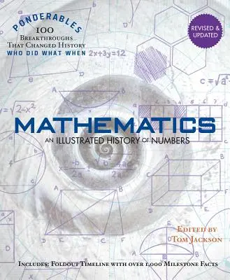 Matematika: Ilustrovaná história čísel (100 Ponderables) Revidované a aktualizované vydanie - Mathematics: An Illustrated History of Numbers (100 Ponderables) Revised and Updated