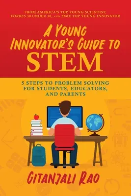 Sprievodca mladého inovátora po stope: 5 krokov k riešeniu problémov pre študentov, pedagógov a rodičov - A Young Innovator's Guide to Stem: 5 Steps to Problem Solving for Students, Educators, and Parents