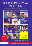 Reception Year in Action, Revised and Updated Edition: Sprievodca úspechom v triede, aktualizované vydanie - The Reception Year in Action, Revised and Updated Edition: A Month-By-Month Guide to Success in the Classroom