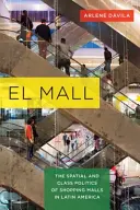 El Mall: El El: priestorová a triedna politika nákupných centier v Latinskej Amerike - El Mall: The Spatial and Class Politics of Shopping Malls in Latin America