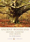 Starobylé lesy: História, priemysel a remeslá - Ancient Woodland: History, Industry and Crafts