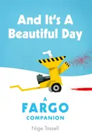 A je krásny deň - Spoločník Farga - And it's a Beautiful Day - A Fargo Companion