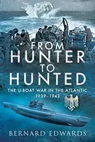 Od lovca k lovenému: U-Boat v Atlantiku, 1939-1943 - From Hunter to Hunted: The U-Boat in the Atlantic, 1939-1943