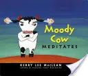 Náladová krava medituje - Moody Cow Meditates
