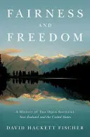 Spravodlivosť a sloboda: A History of Two Open Societies: Nový Zéland a Spojené štáty - Fairness and Freedom: A History of Two Open Societies: New Zealand and the United States