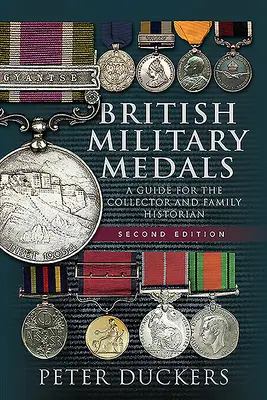 Britské vojenské vyznamenania: Príručka pre zberateľov a rodinných historikov - British Military Medals: A Guide for the Collector and Family Historian