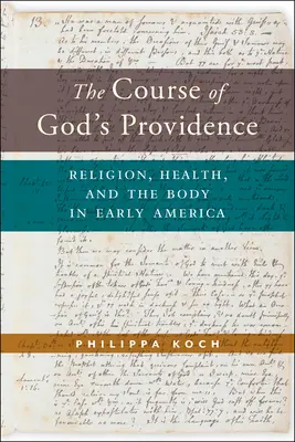 Priebeh Božej prozreteľnosti: Náboženstvo, zdravie a telo v ranej Amerike - The Course of God's Providence: Religion, Health, and the Body in Early America