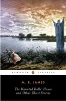 Strašidelný domček pre bábiky a iné strašidelné príbehy: R. Jamesa, zväzok 2 - The Haunted Doll's House and Other Ghost Stories: The Complete Ghost Stories of M. R. James, Volume 2
