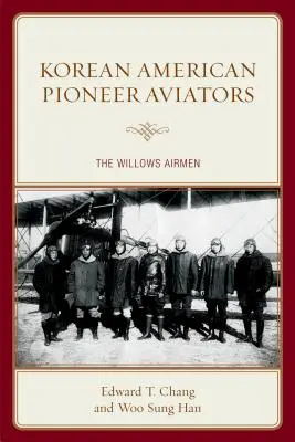 Kórejskí americkí priekopníci letectva: Vrbovskí letci - Korean American Pioneer Aviators: The Willows Airmen