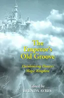The Emperor's Old Groove; Decolonizing Disney's Magic Kingdom
