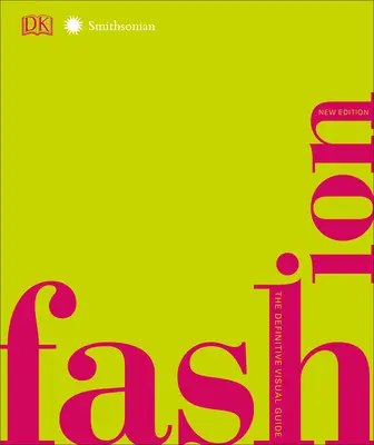 Móda, nové vydanie: Vizuálny sprievodca, nové vydanie - Fashion, New Edition: The Definitive Visual Guide