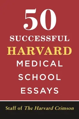 50 úspešných esejí na Harvard Medical School - 50 Successful Harvard Medical School Essays