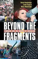 Za hranicami fragmentov: Feminizmus a vytváranie socializmu (tretie vydanie, tretia časť) - Beyond the Fragments: Feminism and the Making of Socialism (Third Edition, Third)