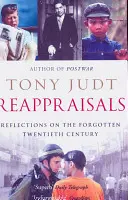 Reappraisals - Reflections on the Forgotten Twentieth Century