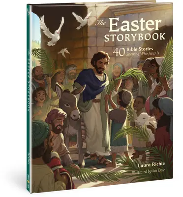 Veľkonočná kniha príbehov: 40 biblických príbehov, ktoré ukazujú, kto je Ježiš - The Easter Storybook: 40 Bible Stories Showing Who Jesus Is