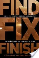 Nájsť, opraviť, dokončiť: Vnútri protiteroristických kampaní, ktoré zabili bin Ládina a zničili Al-Kájdu - Find, Fix, Finish: Inside the Counterterrorism Campaigns That Killed Bin Laden and Devastated Al-Qaeda