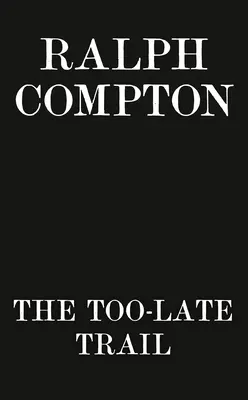 Ralph Compton Príliš neskorá stopa - Ralph Compton the Too-Late Trail