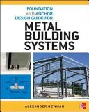 Sprievodca navrhovaním základov a kotiev pre kovové stavebné systémy - Foundation and Anchor Design Guide for Metal Building Systems