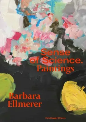 Barbara Ellmererová. Zmysel pre vedu: Obrazy - Barbara Ellmerer. Sense of Science: Paintings