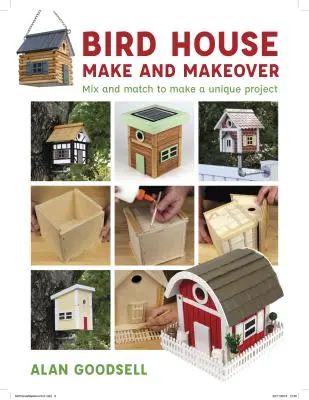 Výroba a úprava vtáčieho domčeka: Zmiešajte a zlaďte, aby ste vytvorili jedinečný projekt - Bird House Make and Makeover: Mix and Match to Make a Unique Project