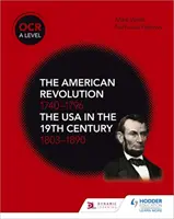 OCR A Level History: USA v 19. storočí 1803-1890 - OCR A Level History: The American Revolution 1740-1796 and The USA in the 19th Century 1803-1890