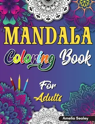 Mandalové maľovanky pre dospelých: Krásne mandalové maľovanky pre dospelých, vzory na relaxáciu a odbúranie stresu - Mandala Coloring Book for Adults: Beautiful Mandela Coloring Book for Adults, Relaxation and Stress Relief Patterns