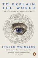 Vysvetliť svet - objav modernej vedy - To Explain the World - The Discovery of Modern Science