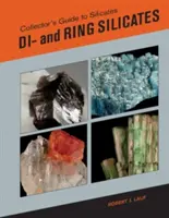 Sprievodca zberateľa silikátov: Di- a prstencové kremičitany - Collector's Guide to Silicates: Di- And Ring Silicates