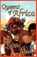 Queen Idia: Kniha 5: Kráľovné Afriky - Queen Idia: Queens of Africa Book 5